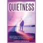 Quietness: Unlock the Power of Quietness: Embrace Solitude, Find Inner Peace, and Transform Your Life with the Proven Strategies and Insights of Quiet - Paperback