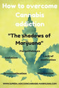 How to overcome Cannabis addiction: The shadows of Marijuana - Paperback