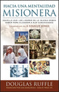 Hacia una mentalidad misionera: Aquello que los líderes de la iglesia deben saber para alcanzar a sus comunidades - Paperback