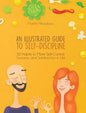 An Illustrated Guide to Self-Discipline: 50 Habits to More Self-Control, Success, and Satisfaction in Life - Hardcover