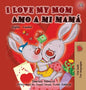 I Love My Mom Amo a mi mamá: English Spanish Bilingual Edition - Hardcover