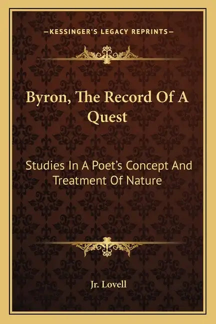Byron, the Record of a Quest: Studies in a Poet's Concept and Treatment of Nature - Paperback