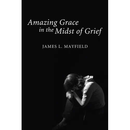 Amazing Grace in the Midst of Grief - Paperback