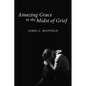 Amazing Grace in the Midst of Grief - Paperback