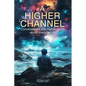 A Higher Channel: Conversations with Higher Spirits about Everyday Life - Paperback