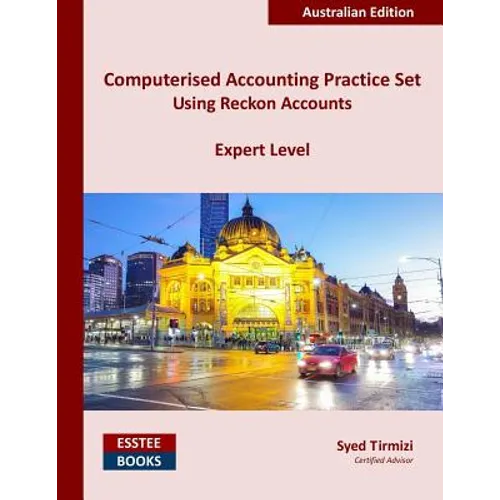 Computerised Accounting Practice Set Using Reckon Accounts - Expert Level: Australian Edition - Paperback