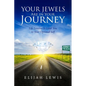 Your Jewels Are in Your Journey: Life Lessons to Lead You to Your Optimal Self - Paperback