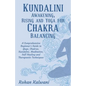 Kundalini Awakening, Rising and Yoga for Chakra Balancing: A Comprehensive beginner's guide to yoga, chakras, kundalini, meditation, self-healing and - Paperback