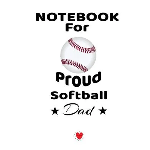 Notebook For Proud Softball Dad: Beautiful Mom, Son, Daughter Book Gift for Father's Day - Notepad To Write Baseball Sports Activities, Progress, Succ - Paperback