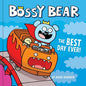 Bossy Bear: The Best Day Ever! - Hardcover