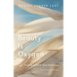 Beauty Is Oxygen: Finding a Faith That Breathes - Hardcover