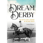 Dream Derby: The Myth and Legend of Black Gold - Paperback