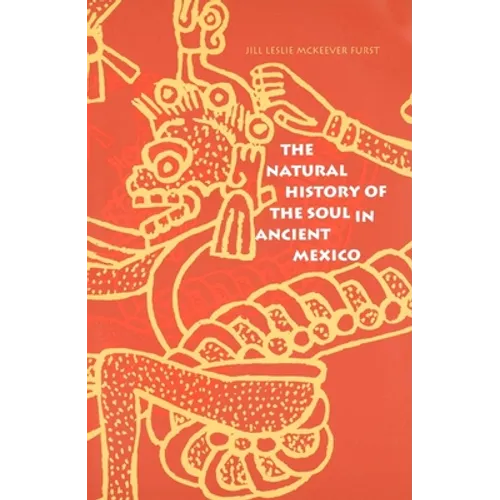 The Natural History of the Soul in Ancient Mexico - Paperback