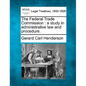 The Federal Trade Commission: A Study in Administrative Law and Procedure. - Paperback