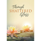 Through Shattered Glass - Paperback