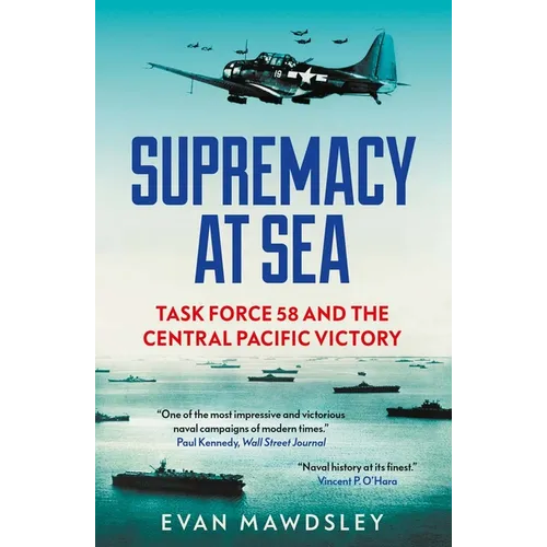 Supremacy at Sea: Task Force 58 and the Central Pacific Victory - Paperback