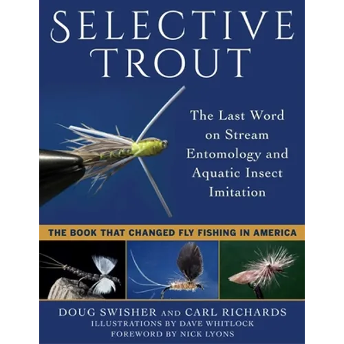 Selective Trout: The Last Word on Stream Entomology and Aquatic Insect Imitation - Paperback