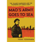 Mao's Army Goes to Sea: The Island Campaigns and the Founding of China's Navy - Hardcover