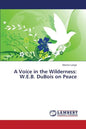 A Voice in the Wilderness: W.E.B. DuBois on Peace - Paperback