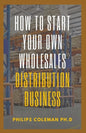 How to Start Your Own Wholesales Distribution Business - Paperback