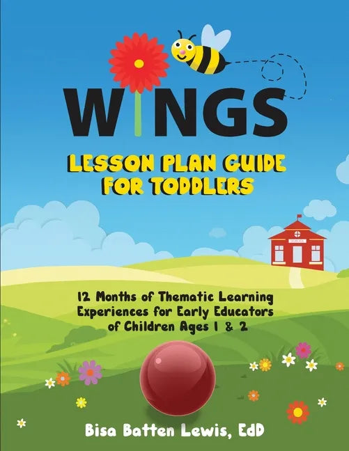 WINGS Lesson Plan Guide for Toddlers: 12 Months of Thematic Learning Experiences for Early Educators of Children Ages 1 and 2 - Paperback