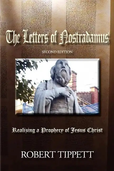 The Letters of Nostradamus: Realizing a Prophecy of Jesus Christ (Second Edition - Paperback