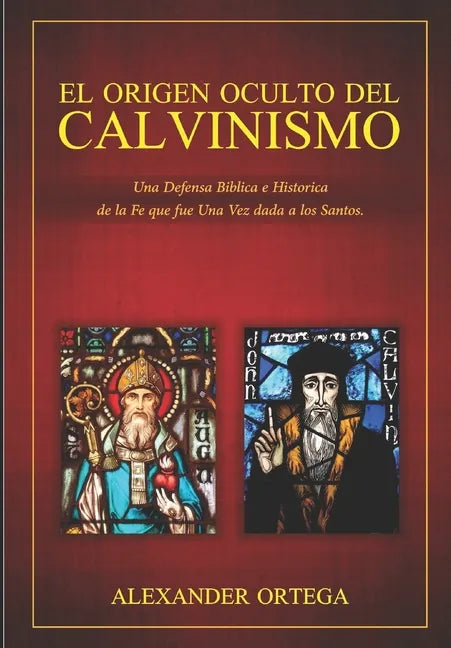 El Origen Oculto del Calvinismo - Paperback