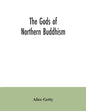 The gods of northern Buddhism: their history, iconography and progressive evolution through the northern Buddhist countries - Paperback