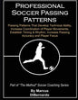 Professional Soccer Passing Patterns: Passing Patterns That Develop Technical Ability, Increase Coordination of Player Movements, Establish Timing & R - Paperback