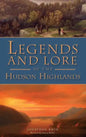 Legends and Lore of the Hudson Highlands - Hardcover