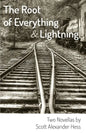 The Root of Everything and Lightning: Two Novellas - Paperback