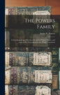The Powers Family: a Genealogical and Historical Record of Walter Power, and Some of His Descendants to the Ninth Generation - Hardcover