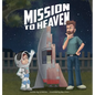 Mission to Heaven - Hardcover