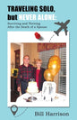TRAVELING SOLO, but NEVER ALONE: Surviving and Thriving After the Death of a Spouse - Paperback