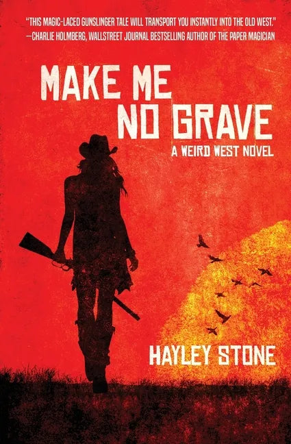 Make Me No Grave: A Weird West Novel - Paperback