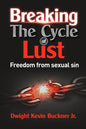 Breaking the Cycle of Lust: Freedom from Sexual Sin - Paperback