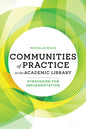 Communities of Practice in the Academic Library: Strategies for Implementation - Paperback