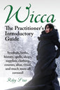 Wicca. the Practitioner's Introductory Guide. Symbols, Herbs, History, Spells, Shops, Supplies, Clothing, Courses, Altar, Ritual, and Much More All Co - Paperback