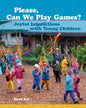 Please, Can We Play Games?: Joyful Interactions with Children - Paperback