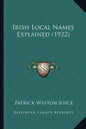 Irish Local Names Explained (1922) - Paperback