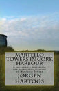 Martello Towers in Cork Harbour: A folklorist, historical and archeological study of Martello Towers - Paperback