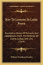Key To Lessons In Latin Prose: Consisting Mainly Of Extracts And Adaptations From The Writings Of Cicero, Caesar, And Livy (1864) - Paperback