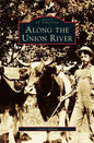 Along the Union River - Hardcover