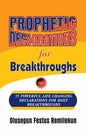 Prophetic Declarations for Breakthroughs 35 Powerful life changing Declarations for Daily Breakthroughs - Hardcover