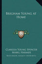 Brigham Young at Home - Paperback