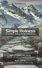 Simple Holiness: A Six-Week Walk on the Mountain of God - Paperback