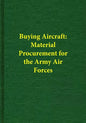 Buying Aircraft: Material Procurement for the Army Air Forces - Paperback