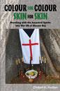 Colour for Colour Skin for Skin: Marching with the Ancestral Spirits Into War Oh at Morant Bay - Paperback