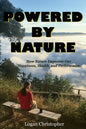 Powered By Nature: How Nature Improves Our Happiness, Health, and Performance - Paperback