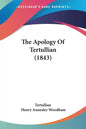 The Apology of Tertullian (1843) - Paperback